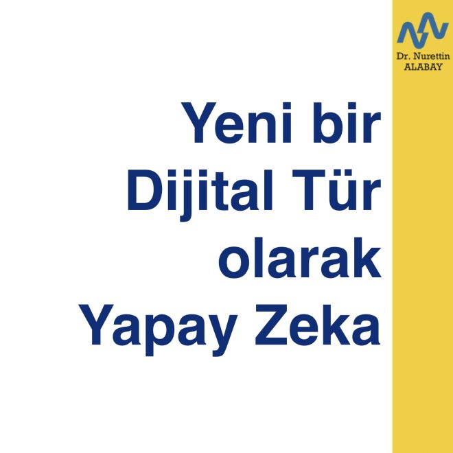 Yeni Bir Dijital Tür olarak Yapay Zeka