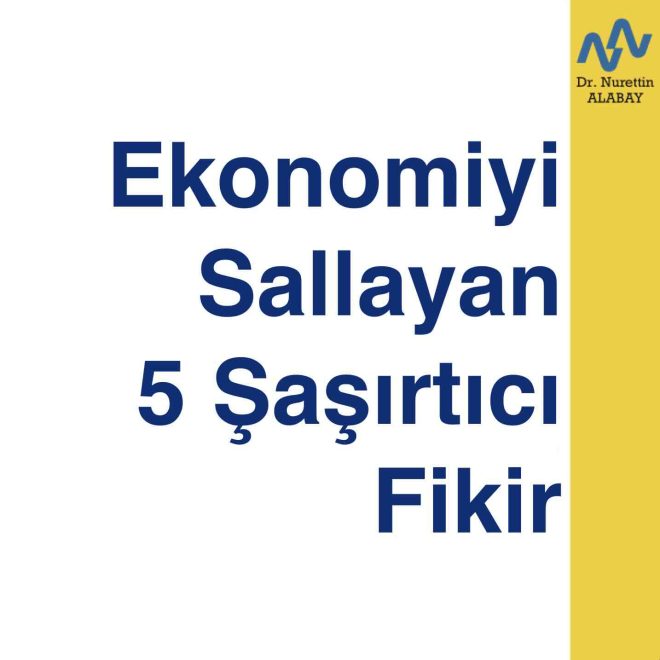 Ekonomiyi Sallayan 5 Şaşırtıcı Fikir