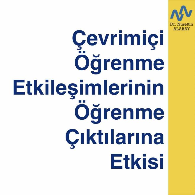 Çevrimiçi Öğrenme Etkileşimlerinin Öğrenme Çıktılarına Etkisi