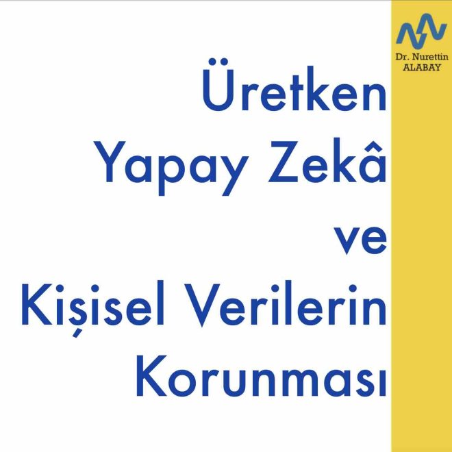 Üretken Yapay Zekâ ve Kişisel Verilerin Korunması