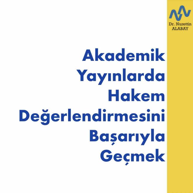 Akademik Yayınlarda Hakem Değerlendirmesini Başarıyla Geçmek