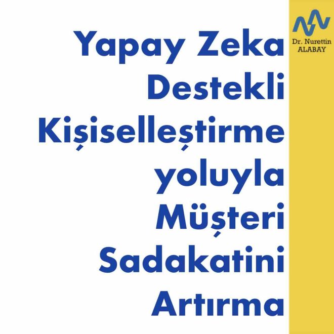 Yapay Zeka Destekli Kişiselleştirme yoluyla Müşteri Sadakatini Artırma