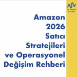 Amazon 2026 Satıcı Stratejileri ve Operasyonel Değişim Rehberi