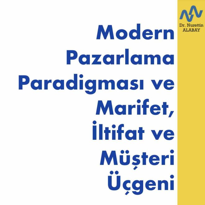 Modern Pazarlama Paradigmasinda Marifet Iltifat ve Musteri Ucgeni 2
