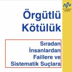 Örgütlü Kötülük: Sıradan İnsanlardan Faillere ve Sistematik Suçlara