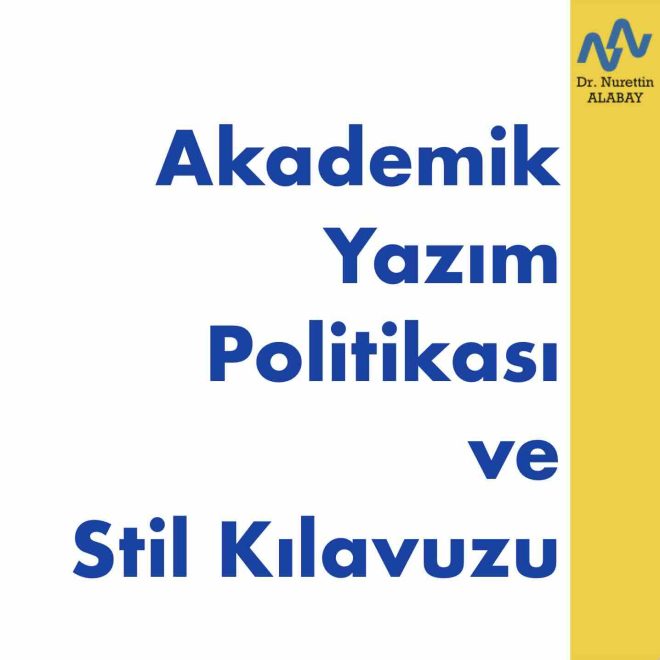 Akademik Yazım Politikası ve Stil Kılavuzu