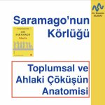 Saramago’nun Körlüğü: Toplumsal ve Ahlaki Çöküşün Anatomisi
