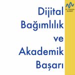 Dijital Bağımlılık ve Akademik Başarı