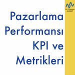 Pazarlama Performansı KPI ve Metrikleri