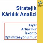 Stratejik Kârlılık Analizi: Fiyat Artışı mı? İskonto Optimizasyonu mu?