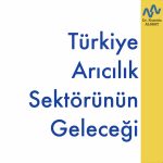 Türkiye Arıcılık Sektörünün Geleceği