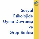 Sosyal Psikolojide Uyma Davranışı ve Grup Baskısı