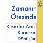 Zamanın Ötesinde: Kuşaklar Arası Kurumsal Dönüşüm